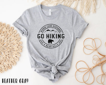 Go Hiking Bear Kills You - Adventure T-Shirt